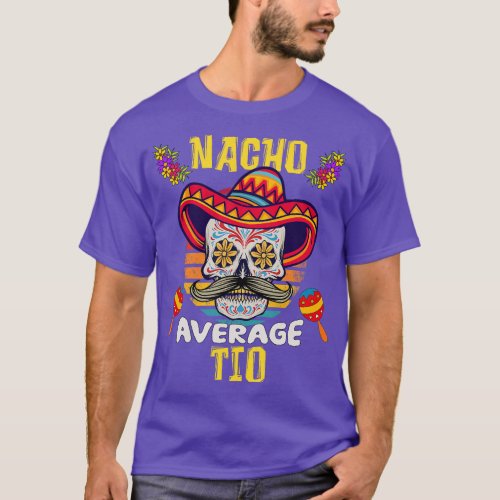 Nacho Average Tio Uncle Cinco De Mayo Family Skull T_Shirt