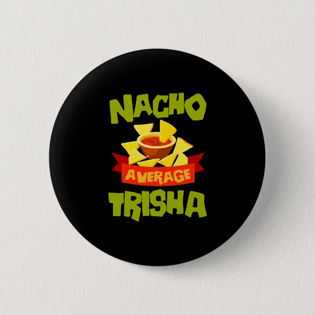 Nacho average trisha funny birthday name gift button (Front)