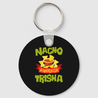 Nacho average trisha funny birthday name gift keychain