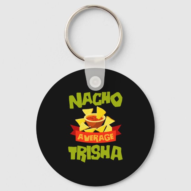 Nacho average trisha funny birthday name gift keychain (Front)