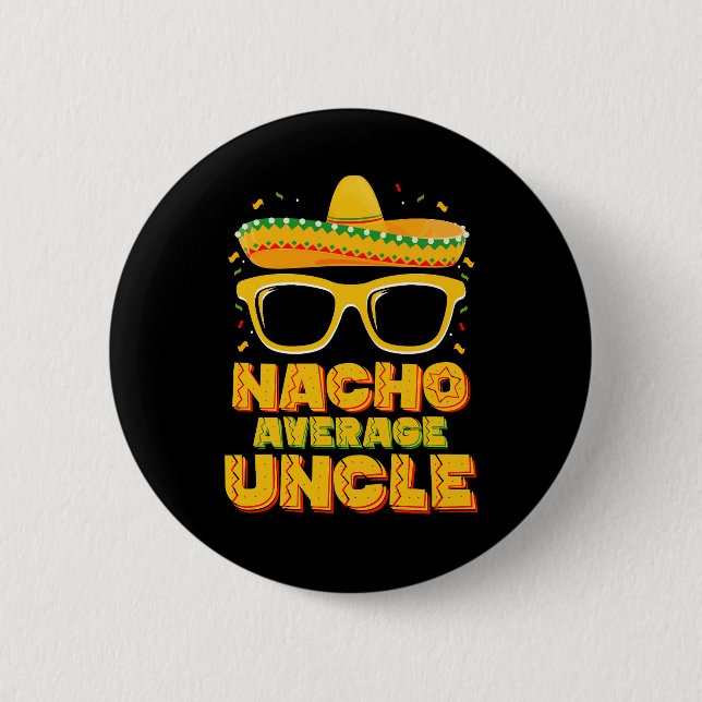 Nacho Average Uncle Cinco De Mayo Matching Family Button (Front)