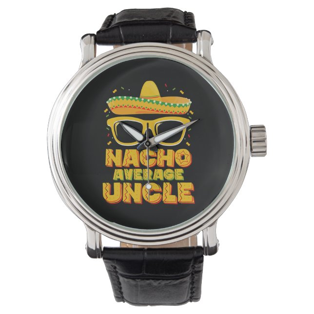 Nacho Average Uncle Cinco De Mayo Matching Family Watch (Front)