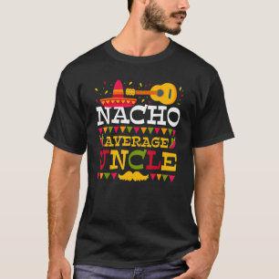 Nacho Average Uncle Cinco De Mayo Mexican Matching T-Shirt