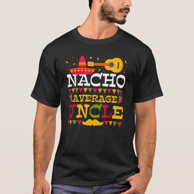 Nacho Average Uncle Cinco De Mayo Mexican Matching T-Shirt (Front)