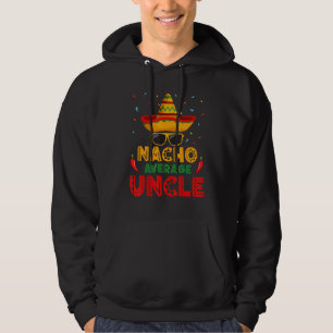Nacho Average Uncle Cinco De Mayo Mexican Men Wome Hoodie