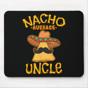 Nacho Average Uncle Cinco De Mayo Sombrero Mexican Mouse Pad