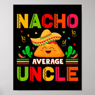 Nacho Average Uncle Family Men Fathers Day  Poster