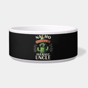 Nacho Average Uncle Father Day Bowl