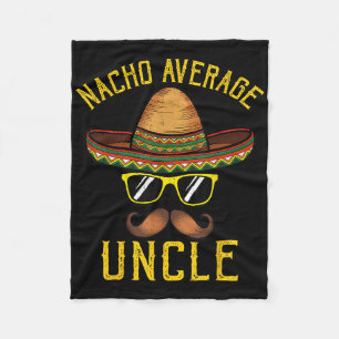 Nacho Average Uncle Funny Cinco De Mayo Mexican So Fleece Blanket