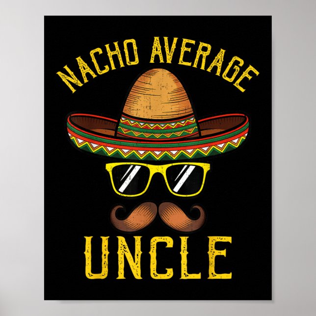 Nacho Average Uncle Funny Cinco De Mayo Mexican So Poster (Front)