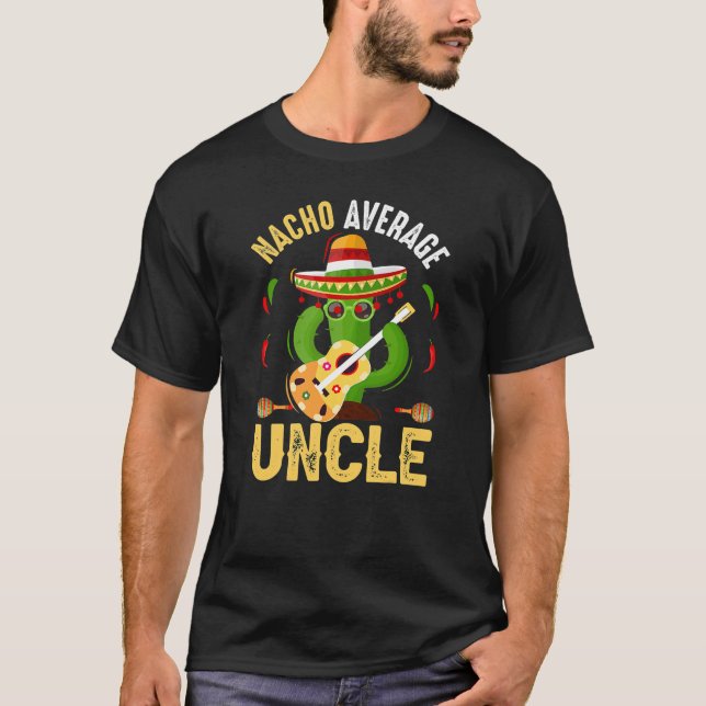 Nacho average uncle  funny mens Uncle 2023 T-Shirt (Front)