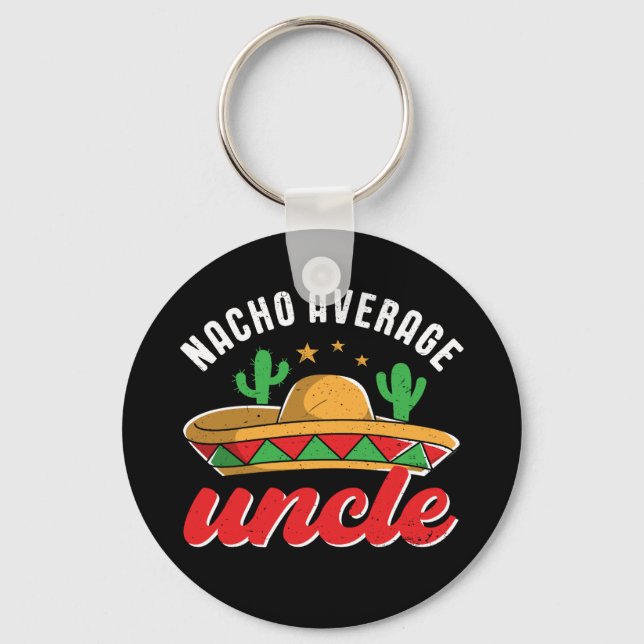 Nacho Average Uncle Funny Mexican Food Pun Keychain (Front)