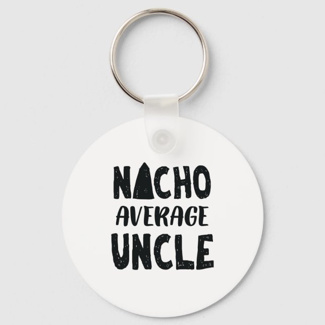 Nacho Average Uncle Mexican Food Funny Keychain (Front)