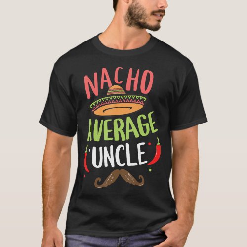 Nacho Average Uncle Mexican Mustache Cinco de Mayo T_Shirt