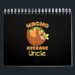 Nacho Average Uncle Nacho Day Funny Taco Sloth Calendar<br><div class="desc">Nacho Average Uncle Nacho Day Funny Taco Sloth</div>