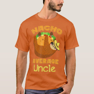Nacho Average Uncle Nacho Day Funny Taco Sloth T-Shirt