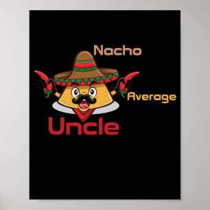 Nacho Average Uncle Poster: Fun Poster