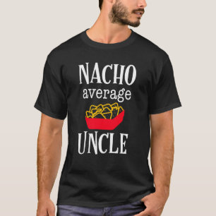 Nacho average uncle shirt funny mens gift