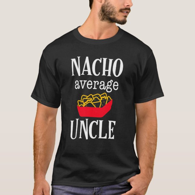 Nacho average uncle shirt funny mens gift (Front)