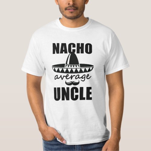 Nacho average Uncle shirt funny mens t_shirt