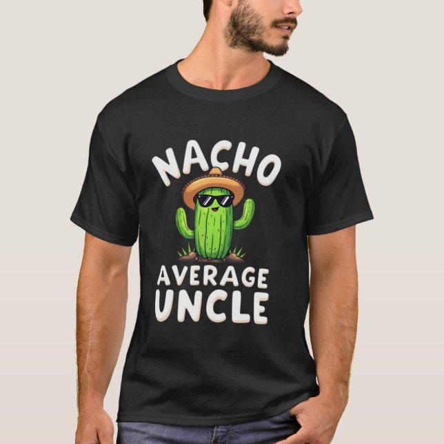 Nacho Average Uncle T-Shirt (Front)