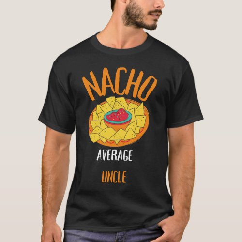Nacho Average uncle T_Shirt