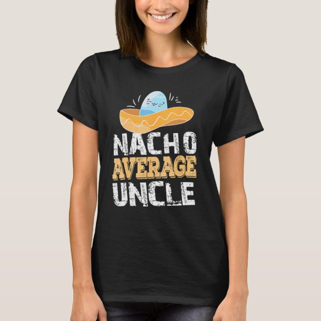 Nacho Average Uncle T-Shirt (Front)