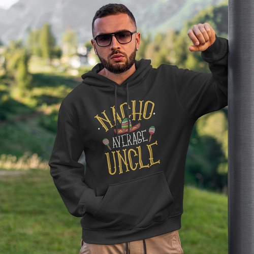 Nacho Average Uncle T_Shirt Hoodie