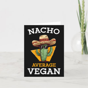 Nacho Average Vegan Friend Fun Mexican Joke Cinco  Card