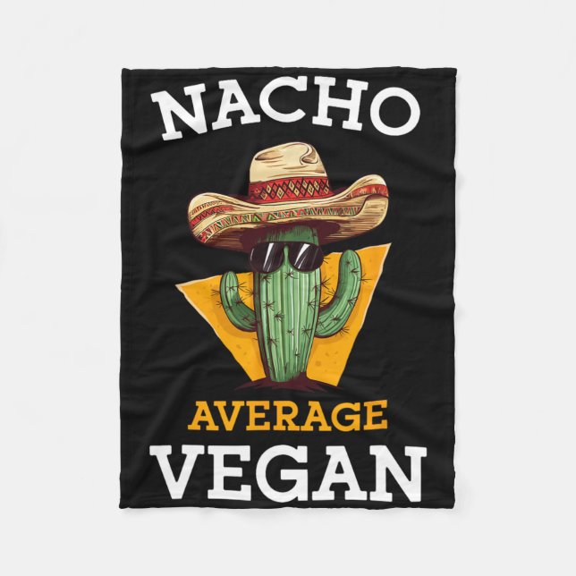 Nacho Average Vegan Friend Fun Mexican Joke Cinco  Fleece Blanket (Front)