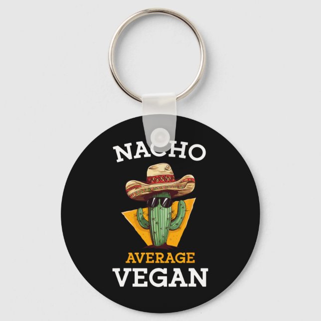 Nacho Average Vegan Friend Fun Mexican Joke Cinco  Keychain (Front)