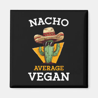 Nacho Average Vegan Friend Fun Mexican Joke Cinco  Magnet
