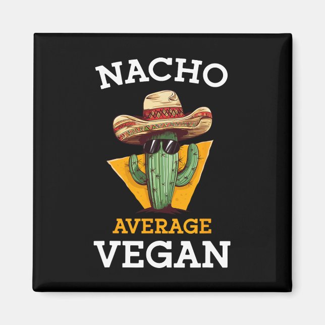 Nacho Average Vegan Friend Fun Mexican Joke Cinco  Magnet (Front)