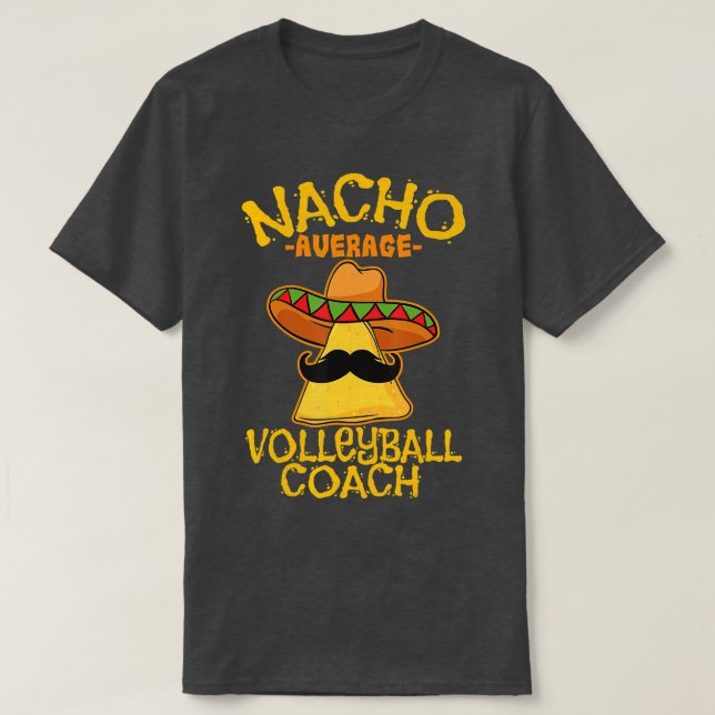 Nacho Average Volleyball Coach Mexican rainer Cinc T-Shirt (Design Front)