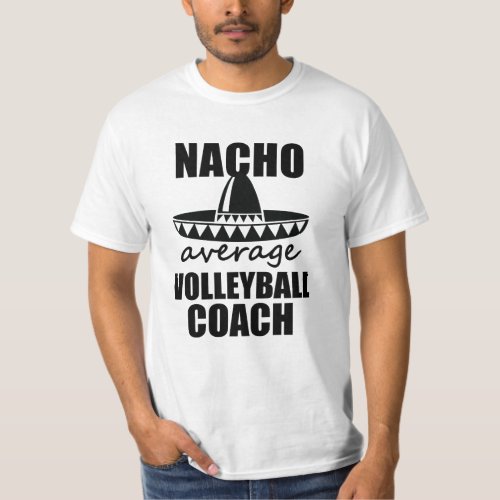 Nacho average Volleyball coach shirt mens gift