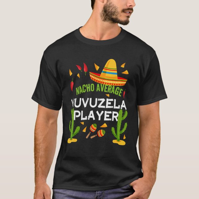 Nacho Average Vuvuzela Player Cinco De Mayo T-Shirt (Front)