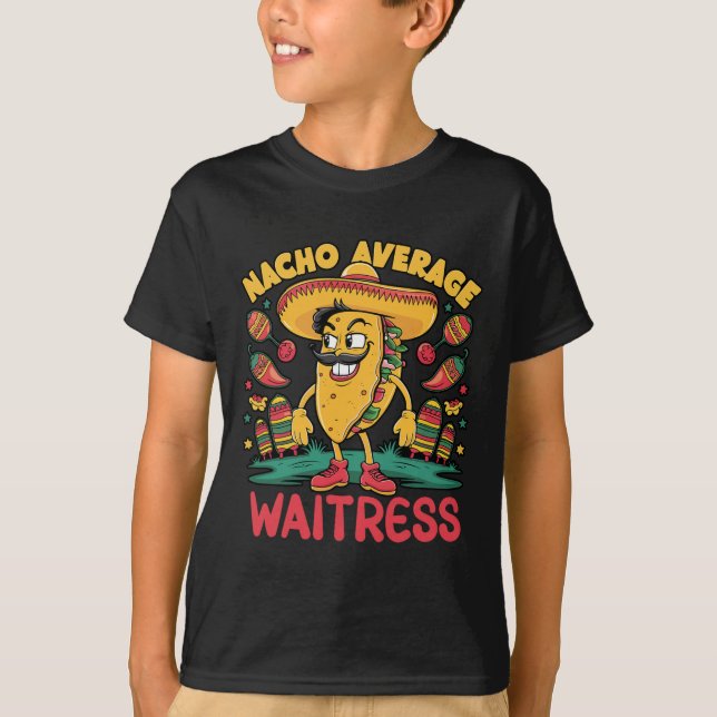 Nacho Average Waitress Cinco De Mayo Mexican Funny T-Shirt (Front)