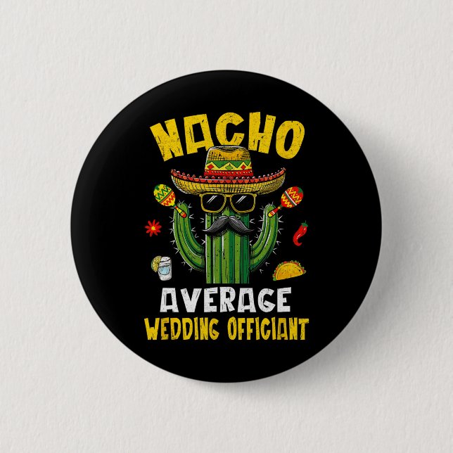 Nacho Average Wedding Officiant Funny Hilarious Jo Button (Front)