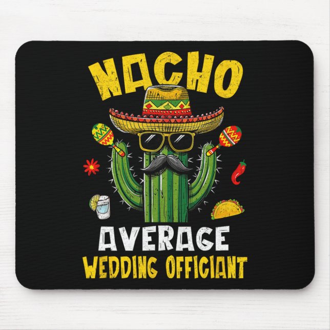 Nacho Average Wedding Officiant Funny Hilarious Jo Mouse Pad (Front)