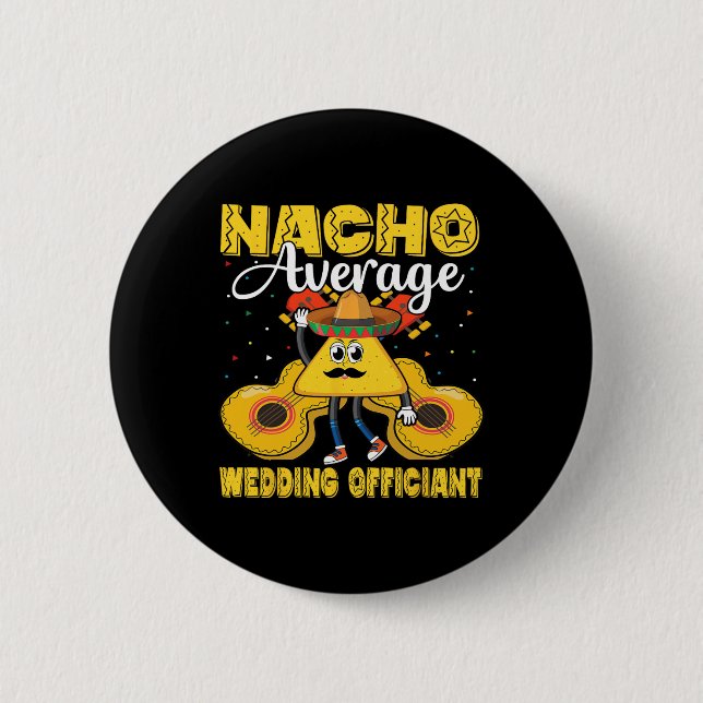 Nacho Average Wedding Officiant Mexican Cinco De M Button (Front)