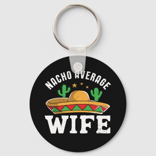 Nacho Average Wife Funny Mexican Food Pun Keychain