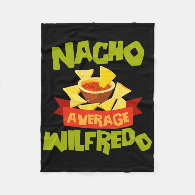 Nacho Average Wilfredo Funny Birthday Personalized Fleece Blanket (Front)
