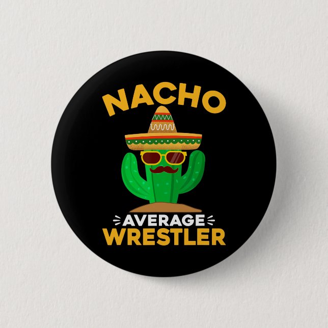 Nacho Average Wrestler Funny Mexican Cinco De Mayo Button (Front)
