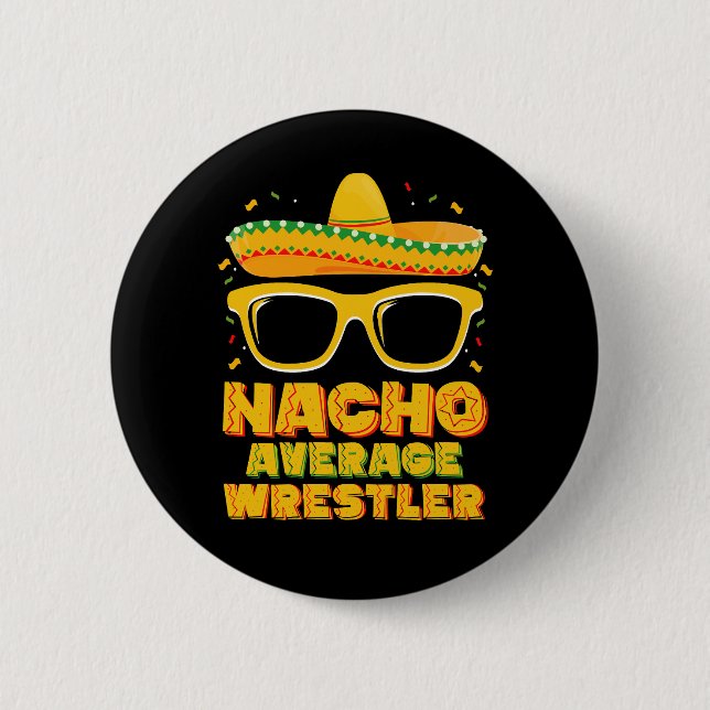 Nacho Average Wrestler Wrestling Cinco de Mayo Button (Front)