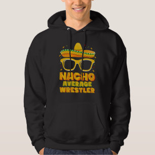 Nacho Average Wrestler Wrestling Cinco de Mayo Hoodie