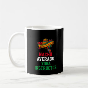 Nacho Average Yoga Instructor Mug