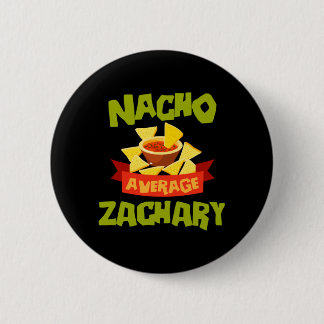Nacho Average Zachary Funny Birthday Personalized Button
