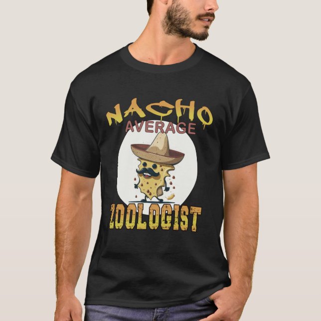 Nacho Average zoologist zoo appreciation week T-Shirt (Front)