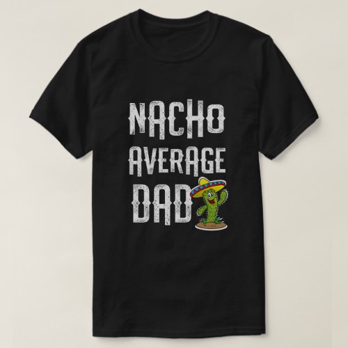 Nacho Basic Dad Funny Fiesta Party Gift T_Shirt