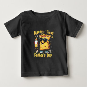 Nacho First Father's Day Cinco De Mayo Dad Baby T-Shirt